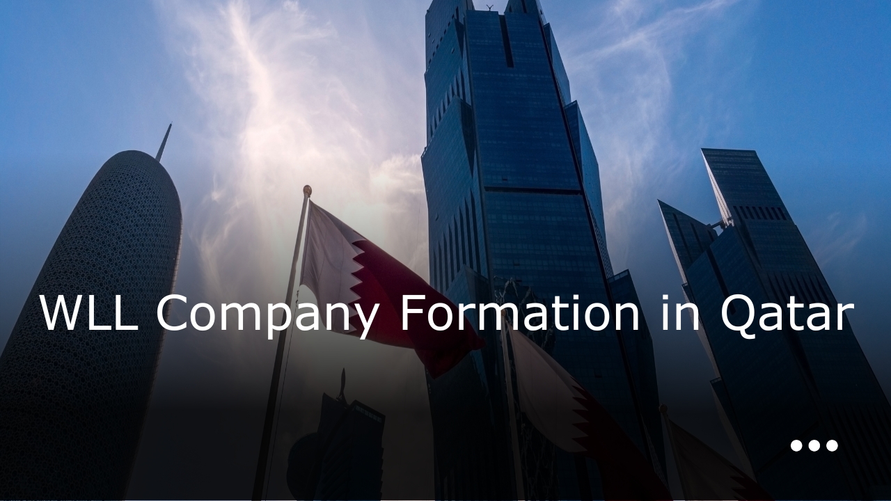 A Comprehensive Guide to WLL Company Formation in Qatar