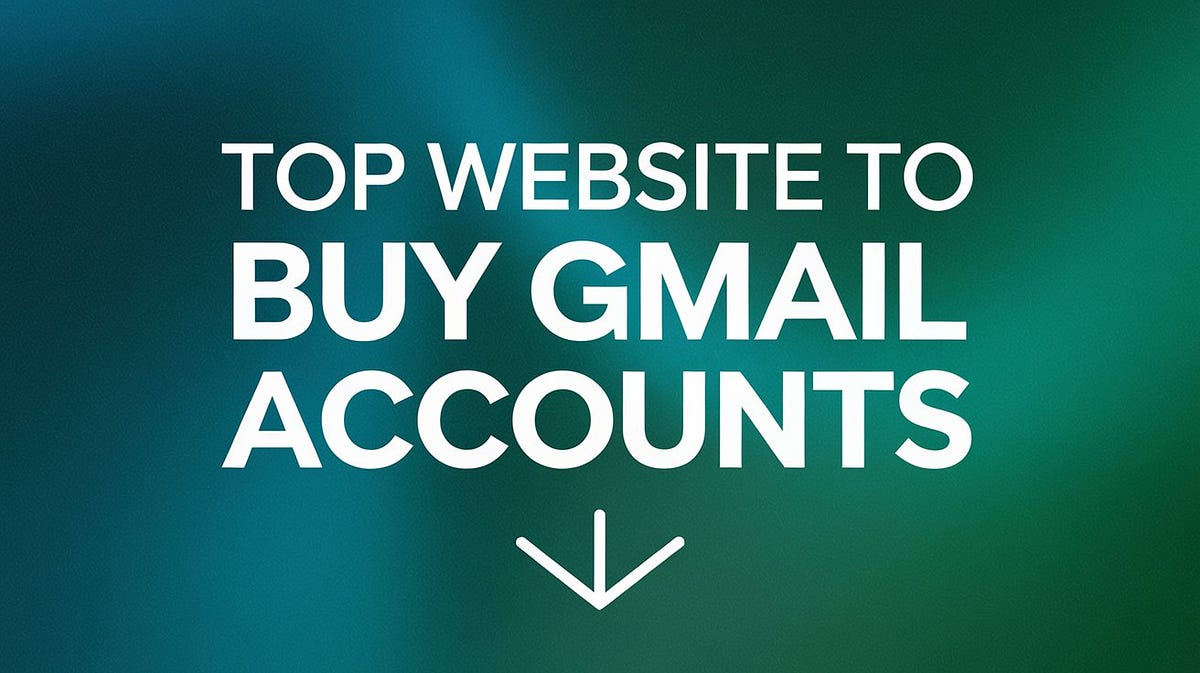 Buy Gmail Accounts — Best Deals on Verified Email Accounts | by Farjon Bome | Feb, 2025 | Medium