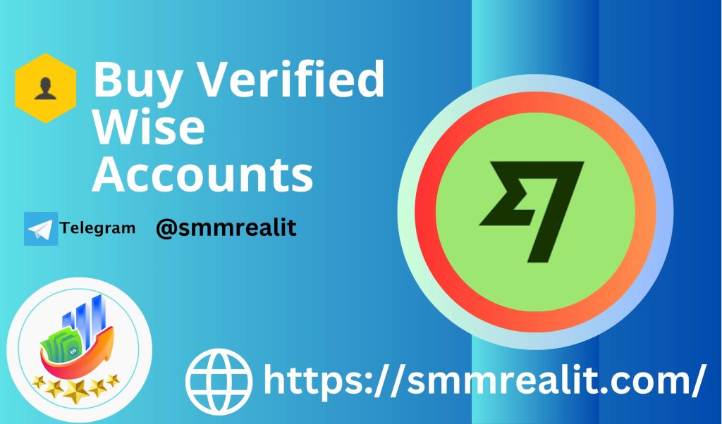 Buy Verified Wise Accounts - Secure, Affordable for Global