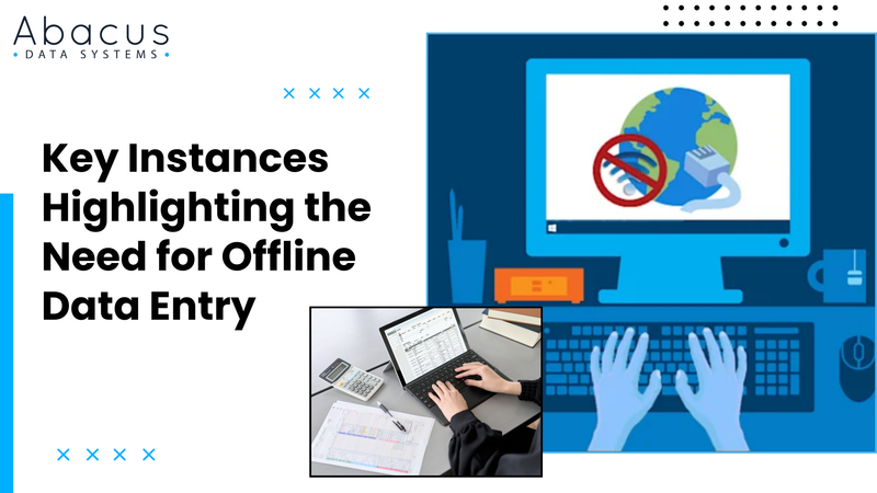 Key Instances Highlighting the Need for Offline Data Entry - Abacus Data Systems