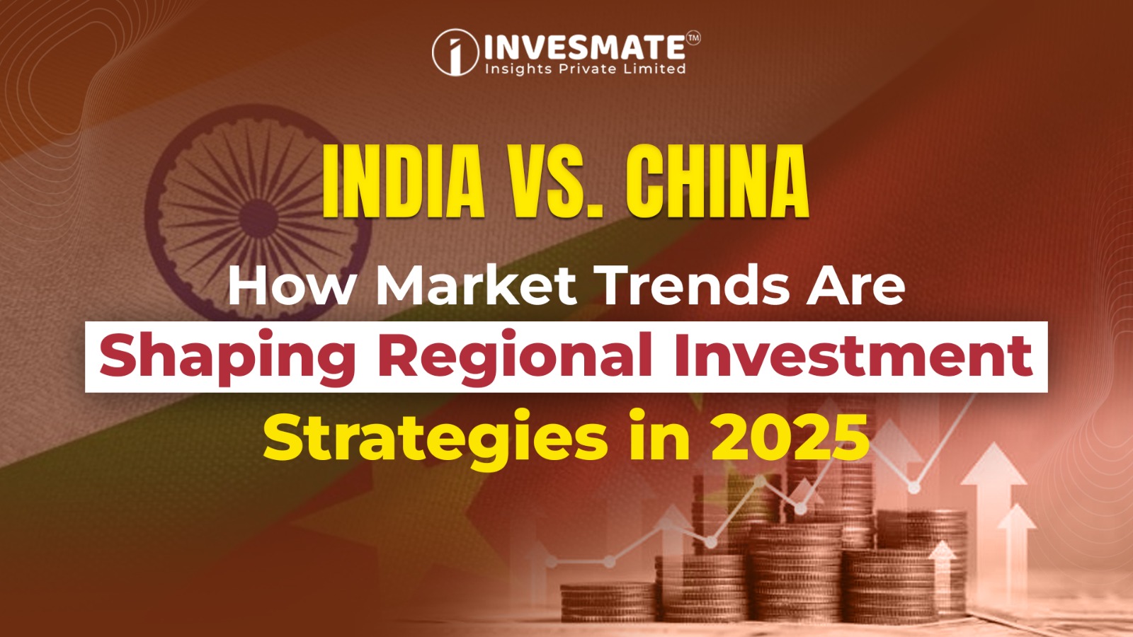 India vs. China: How Market Trends Are Shaping Regional Investment Strategies in 2025