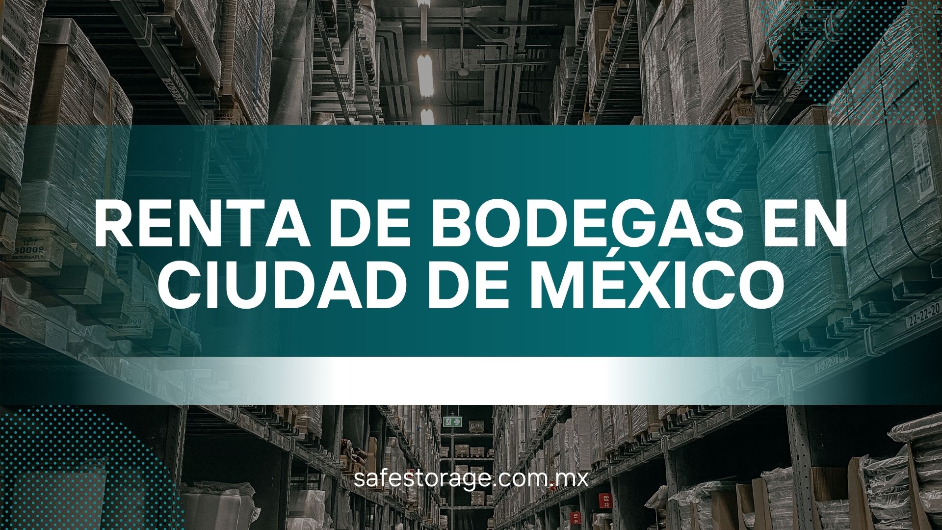 Introducción: ¿Por Qué Elegir Safe Storage para la Renta de Bodegas en Ciudad de México? - CQC Investigations