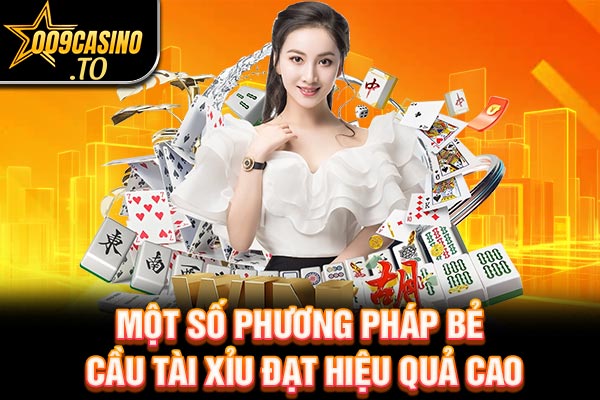 Một Số Phương Pháp Bẻ Cầu Tài Xỉu Đạt Hiệu Quả Cao | 009casino.to