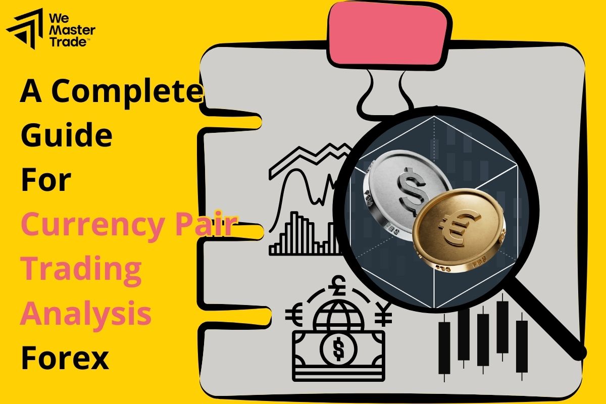 Currency Pair Trading Analysis – A Complete Guide for Forex