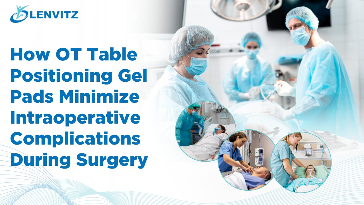 How OT Table Positioning Gel Pads Minimize Complications 
