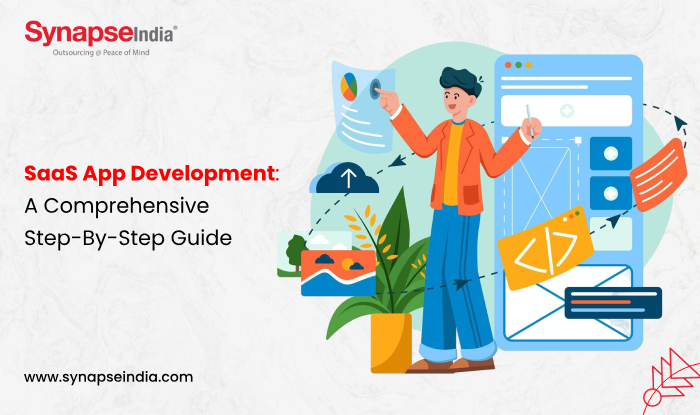 SaaS App Development: A Comprehensive Step-By-Step Guide  - SynapseIndia