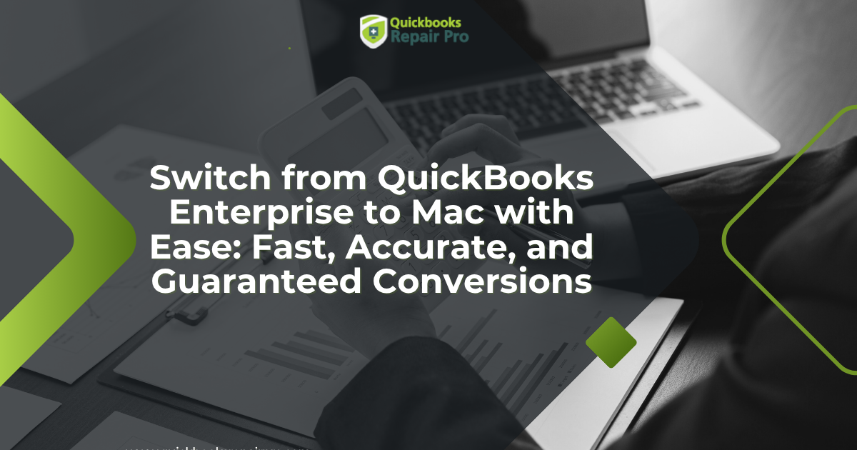 Switch from QuickBooks Enterprise to Mac with Ease: Fast, Accurate, and Guaranteed Conversions