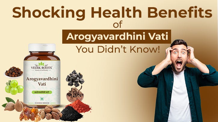 Shocking Health Benefits of Arogyavardhini Vati You Didn’t Know! | by Vedikrootsdigital | Jul, 2025 | Medium