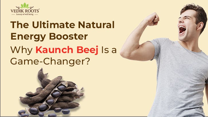 The Ultimate Natural Energy Booster: Why Kaunch Beej Is a Game-Changer? | by Nitish Vedikroots | Jul, 2025 | Medium