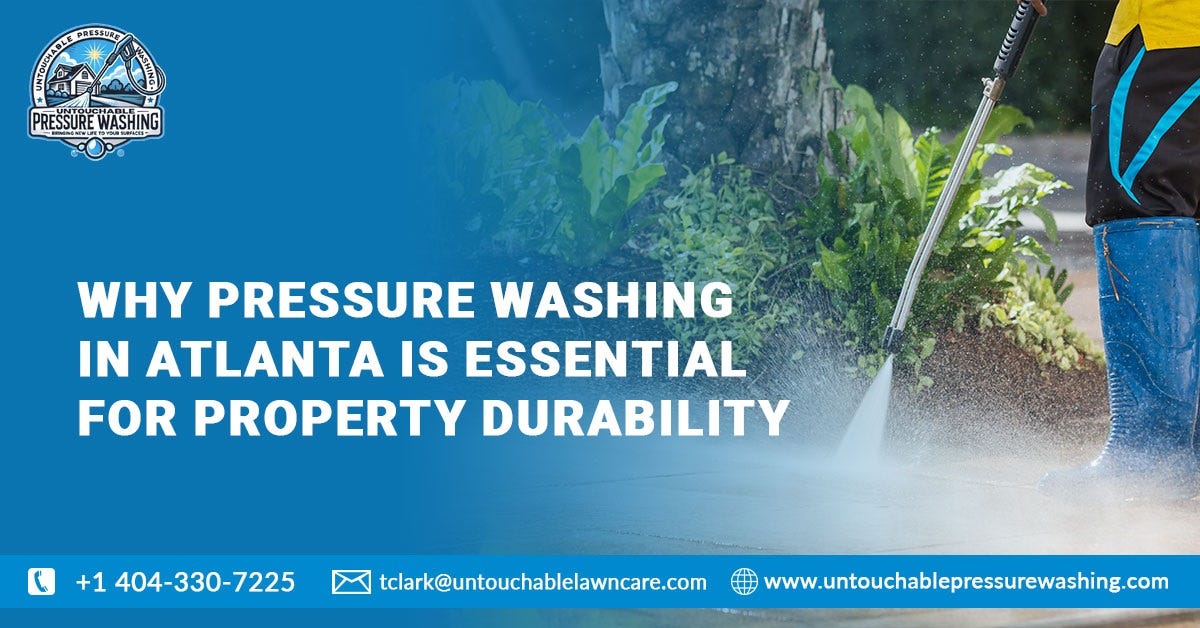 Why Pressure Washing in Atlanta Is Essential for Property Durability | by Untouchable Pressure Washing | Jul, 2025 | Medium