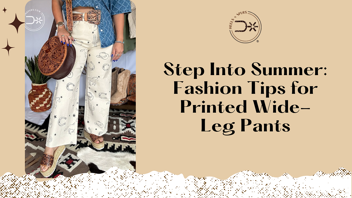 Step Into Summer: Fashion Tips for Printed Wide-Leg Pants | by Calleigh Jo Wright | Aug, 2025 | Medium