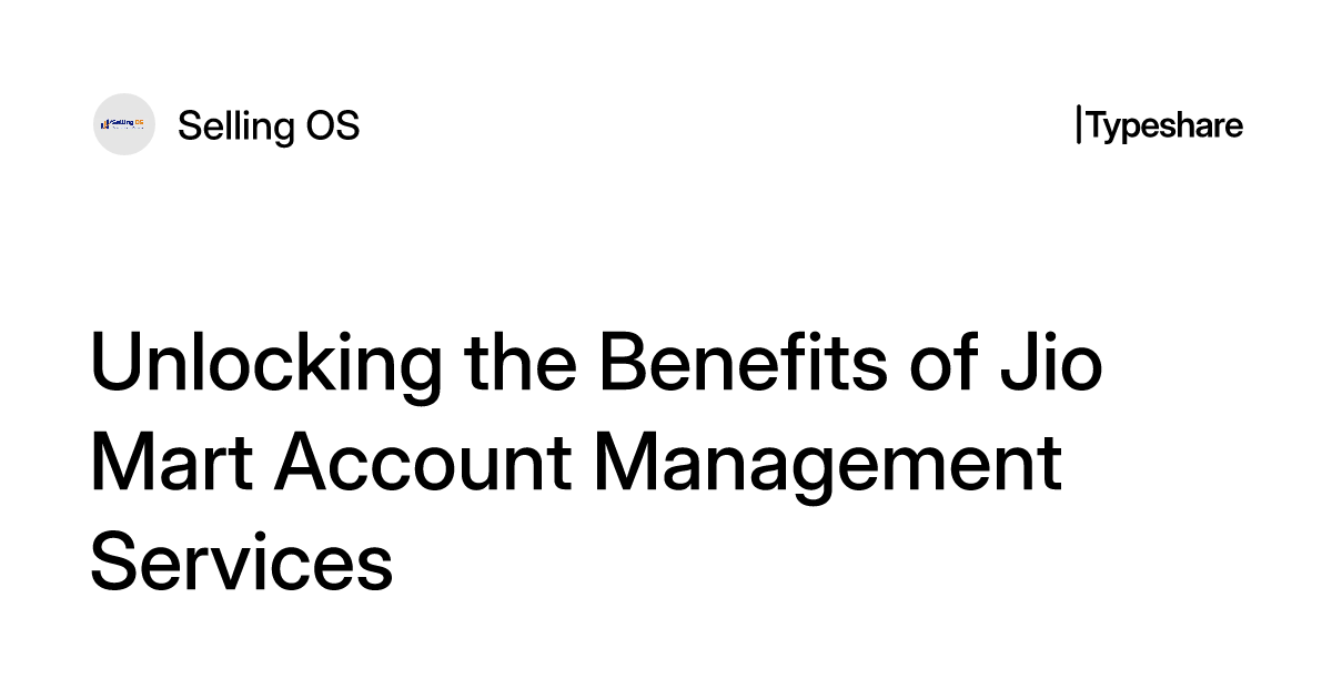 Unlocking the Benefits of Jio Mart Account Management Services
