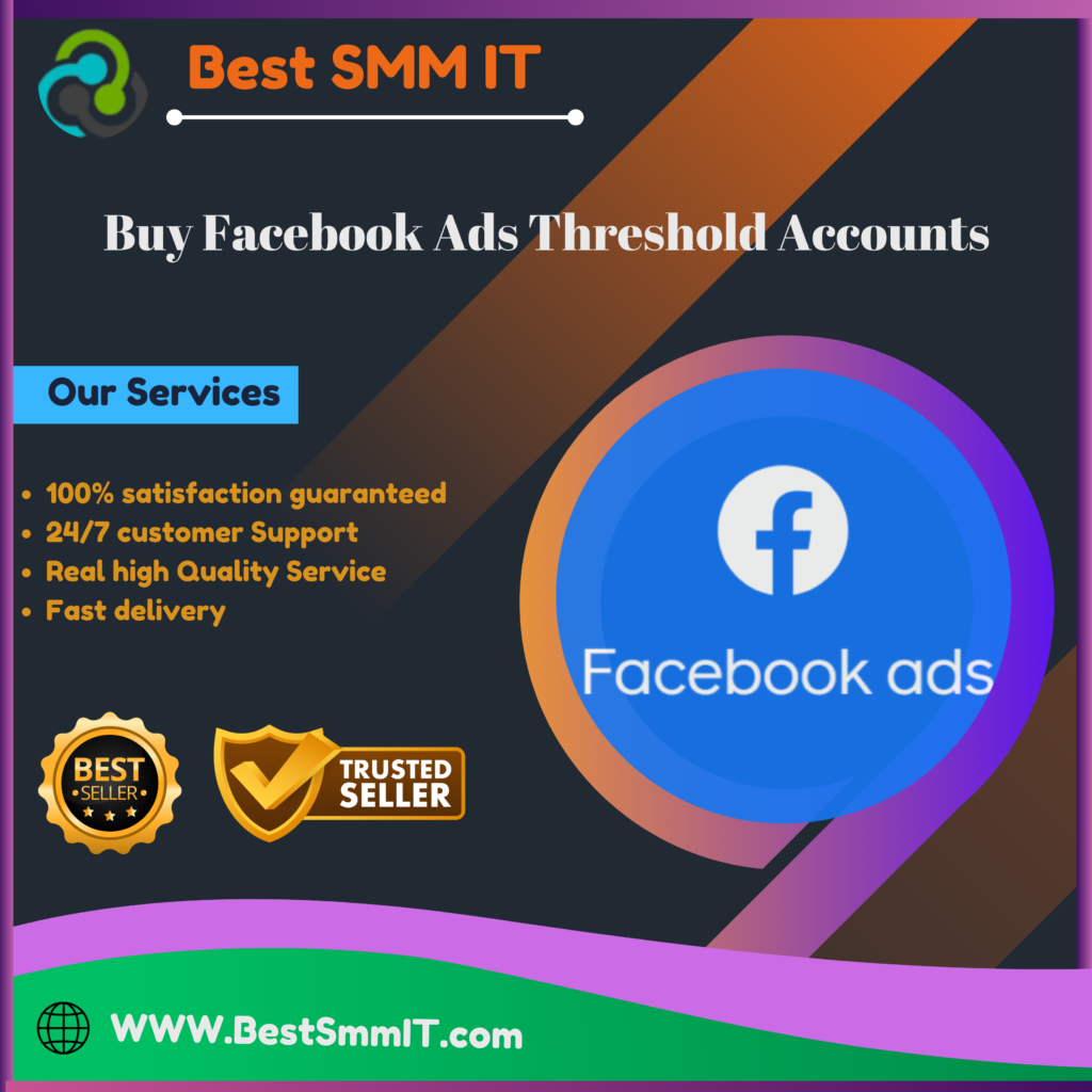 Buy Facebook Ads Threshold Accounts - BestSmmIT