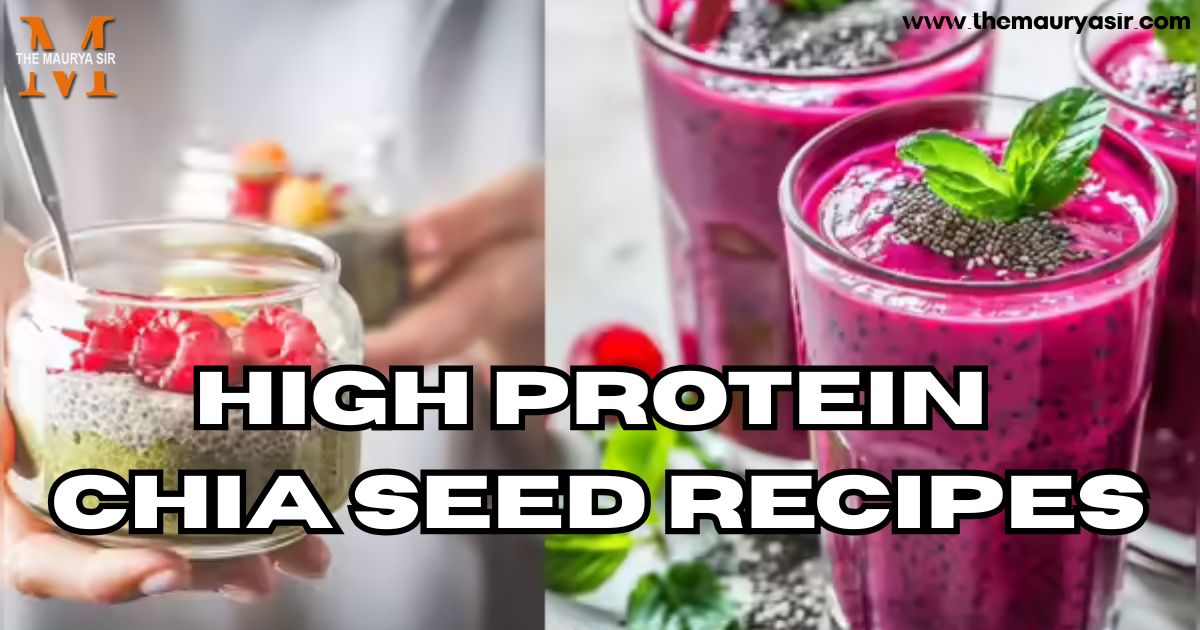 ? High Protein Chia Seed Recipes That Are Perfect for Your Tiffin - The Maurya Sir