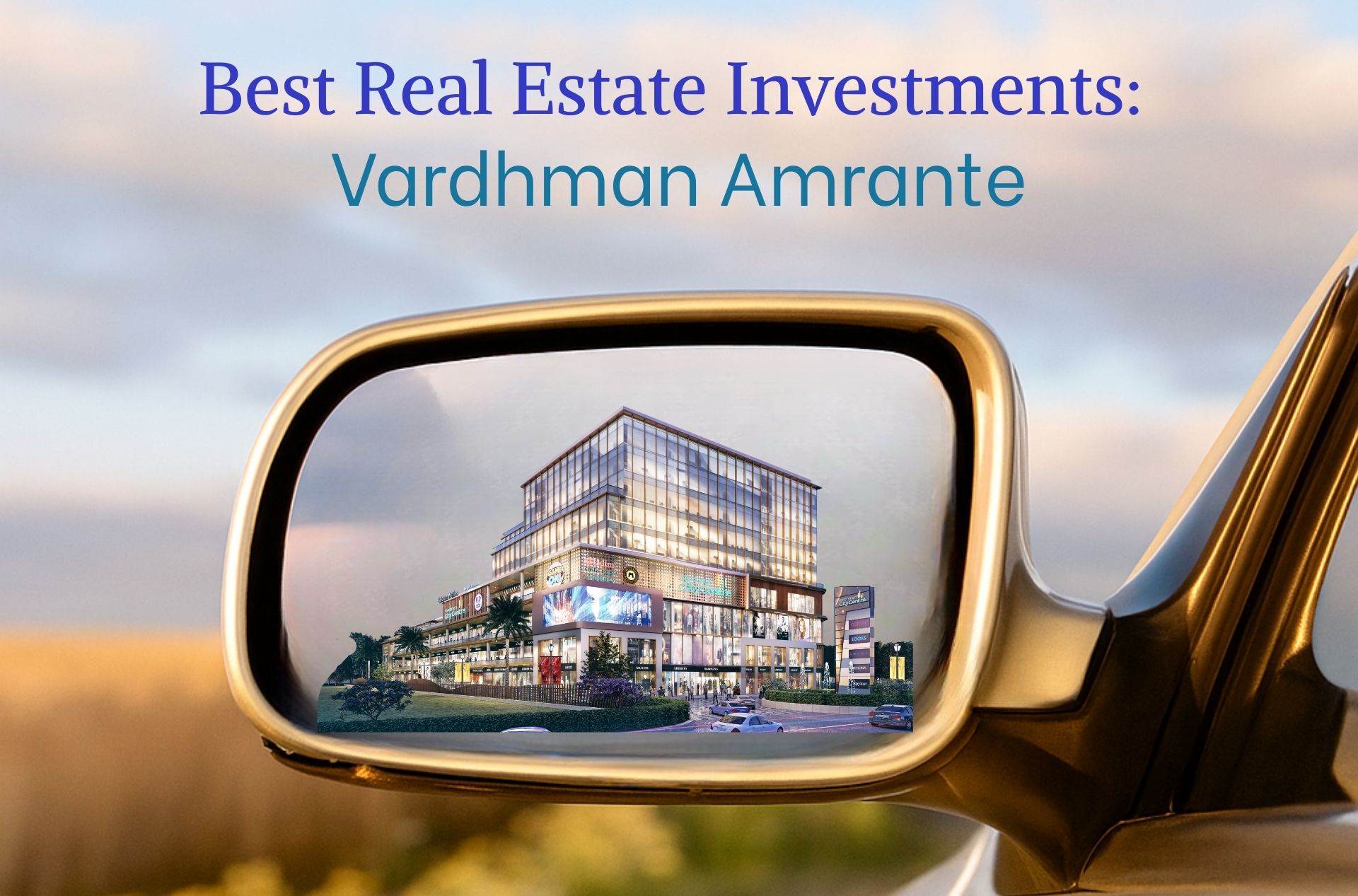 Best Real Estate Investments | Vardhman Amrante