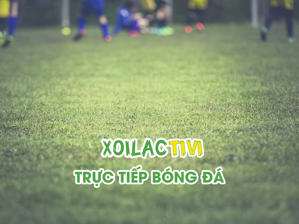 Tỷ Lệ Kèo bóng đá hôm nay, tỉ lệ keonhacai trước trận - Xoilac Tivi