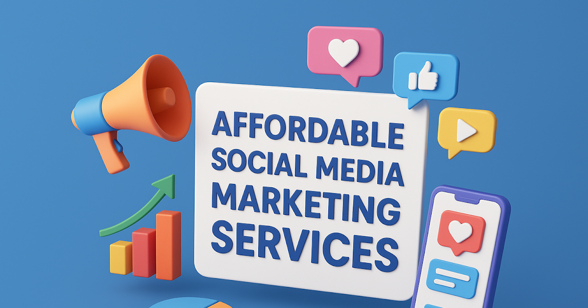 A Complete Guide to Affordable Social Media Marketing Services for Businesses