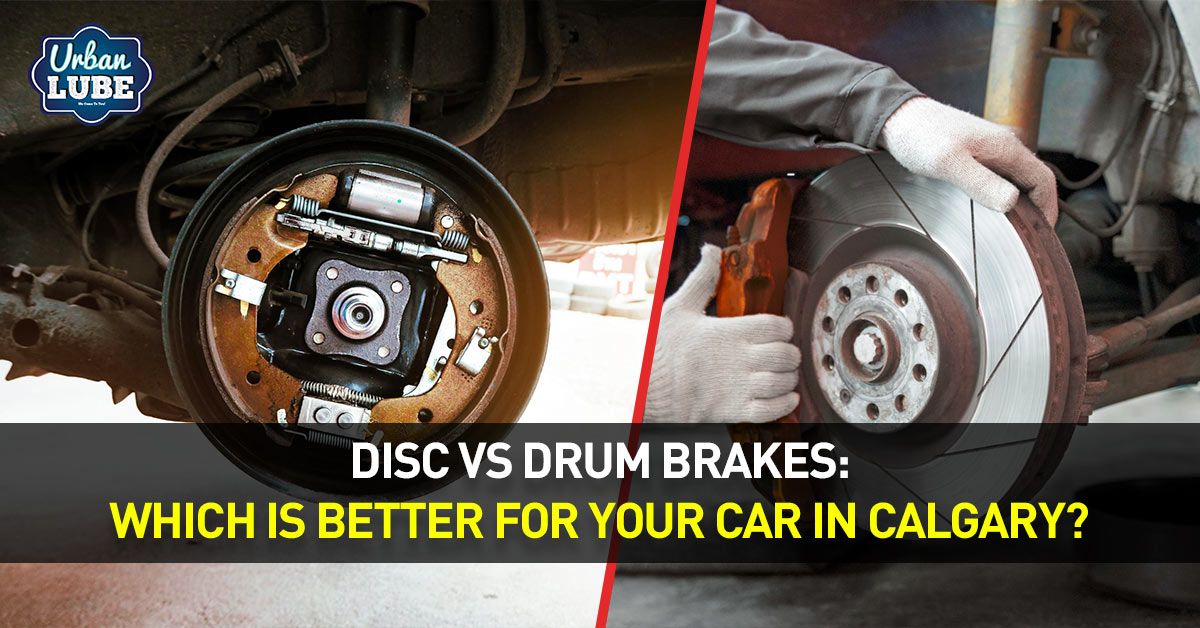 Disc vs Drum Brakes: Which Is Better for Your Car in Calgary?