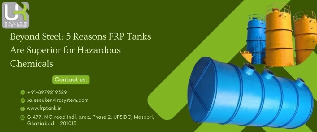 5 Reasons FRP Tanks Are Superior for Hazardous Chemicals