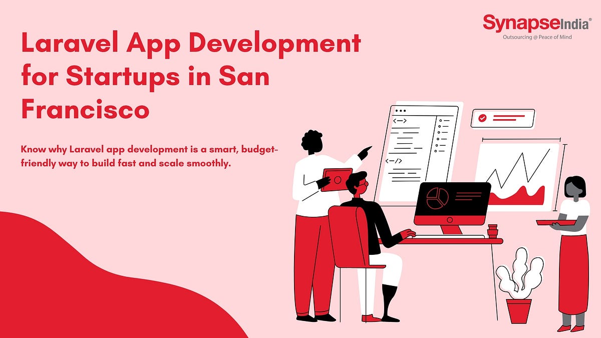Laravel App Development for Startups in San Francisco | by SynapseIndia | Medium