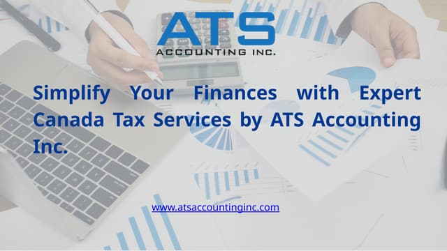 Simplify Your Finances with Expert Canada Tax Services by ATS Accounting Inc.