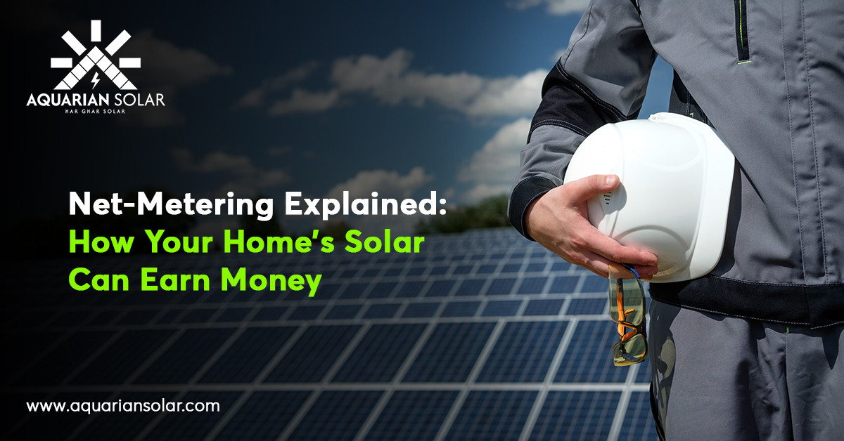 Net-Metering Explained: How Your Home’s Solar Can Earn Money