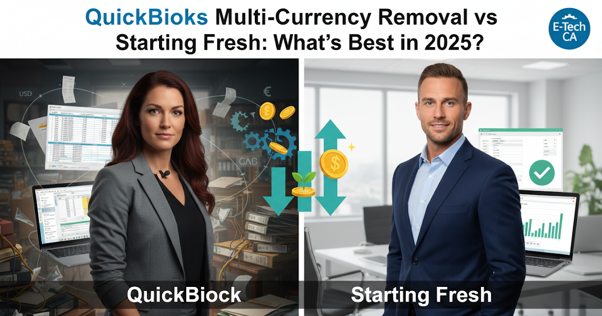 QuickBooks Multi-Currency Removal vs Starting Fresh: What’s Best in 2025?