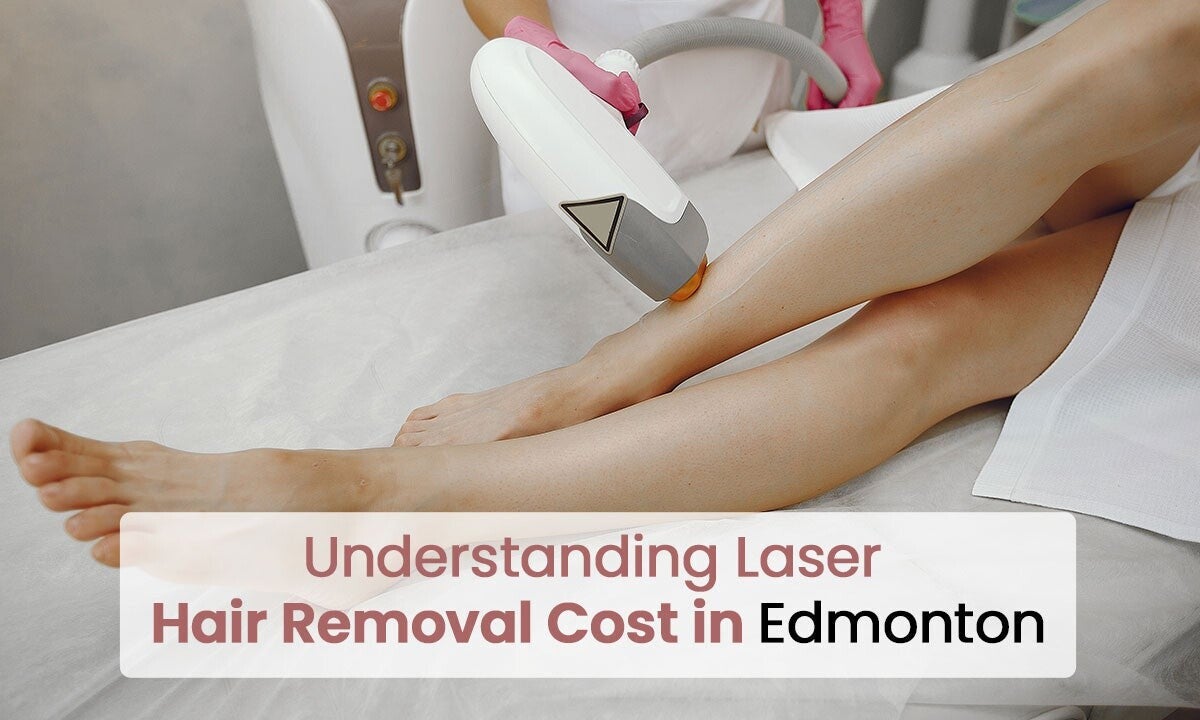 Understanding Laser Hair Removal Cost in Edmonton