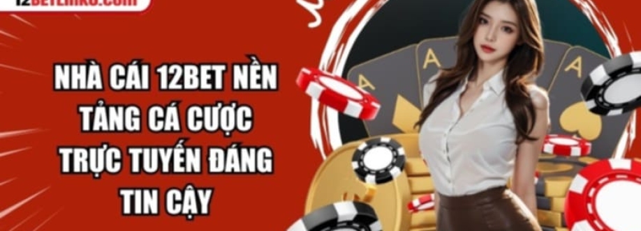 12BET Sân Chơi Cá Cược Xanh Chín Top 1 Nhất Châ Cover Image