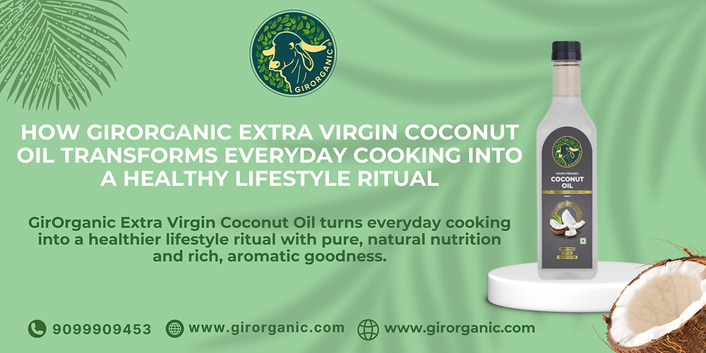 How GirOrganic Extra Virgin Coconut Oil Transforms Everyday Cooking into a Healthy Lifestyle Ritual